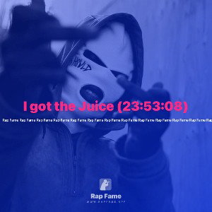 I got the Juice (23:53:08)