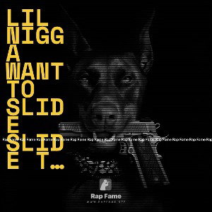lil nigga want to slide slide then