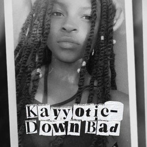 Kayyotic-Down Bad