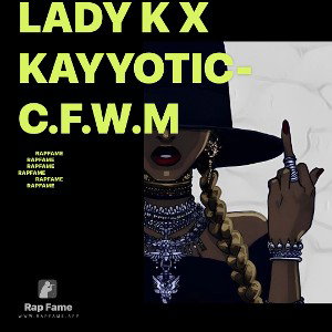 Lady K x Kayyotic- C.F.W.M