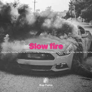 Slow fire