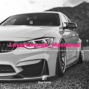 Loyal Enough_Mastered