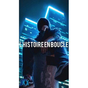 KX -l histoire en boucle 
