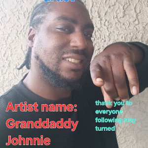 PSA@ Granddaddy Johnnie got support and follow my music for Better Music 