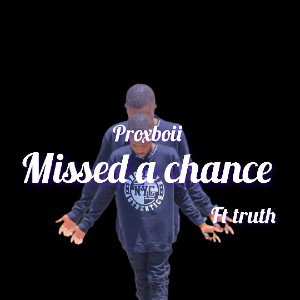 Proxboii-missed a chance ft truth demo