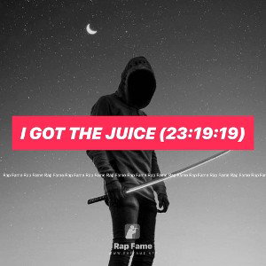 I got the Juice (23:19:19)