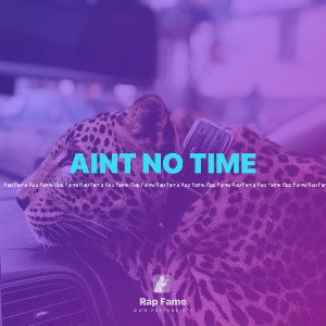 AINT NO TIME