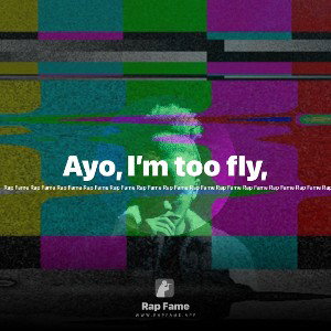 Ayo, I’m too fly,