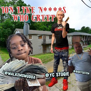 ION LIKE N****S WHO CREEP