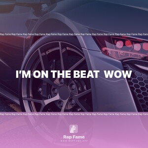 I’m on the beat  wow 