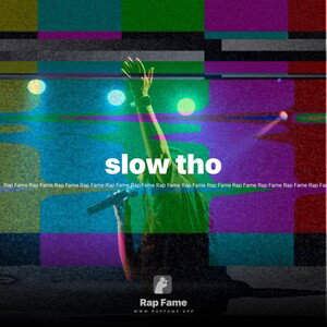 slow tho 