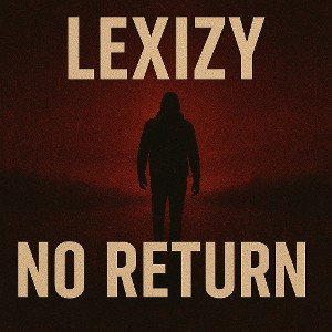 LEXIZY - NO RETURN 