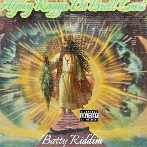 Alphy Ragga Di Bully Lord - Batty Riddim