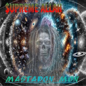 $upreme Allah - Mastadon Mon