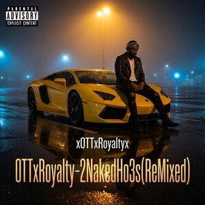 OTTxRoyalty-2NakedHo3s(ReMixed)
