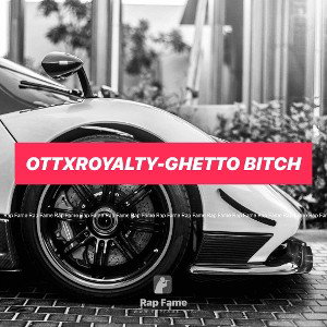 OTTxRoyalty-Ghetto Bitch