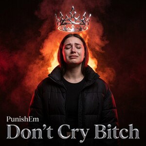 Don't Cry Now Bitch 