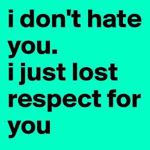 You Lost My Respect 