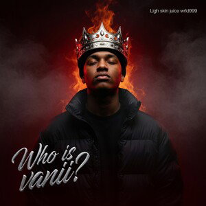 who is vanii.(light skin juice world 