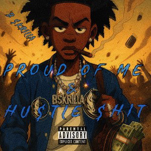 B $krilla- Proud of me & Hu$tle $hit