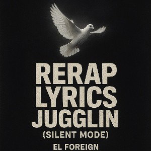 RERAP Lyrics JUGGLIN (silent mode)