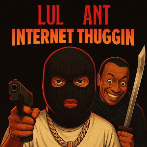 LUL ANT-Internet Thuggin FT-Swift Homicide 