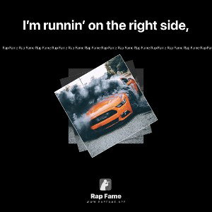 I’m runnin’ on the right side,