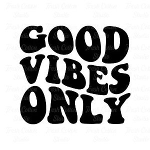 Good Vibes Only