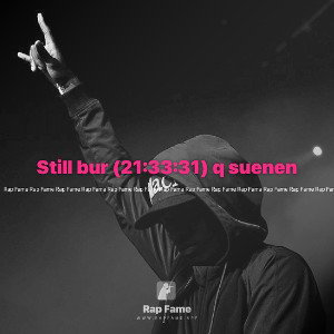 Still bur (21:33:31) q suenen 