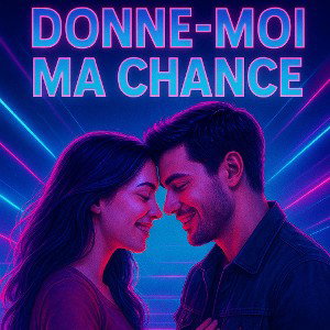 donne moi ma chance 