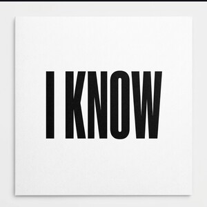 I know
