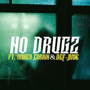 NO DRUGZ Ft. Mikey Cobain & Def-5ive