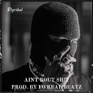 Ain't Bout $hit (Prod. by Fo Real Beatz)