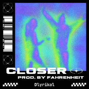 Closer (Prod by Fahrenheit)
