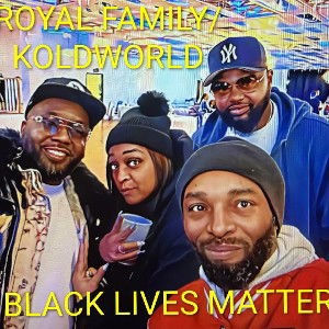 black lives matter( Cheddar Hill, k,waterz, and Royals