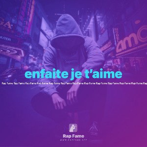 enfaite je t’aime 