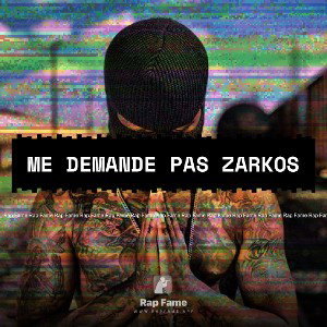 Me demande pas Zarkos 
