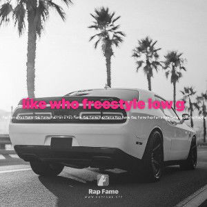like who freestyle low g 
