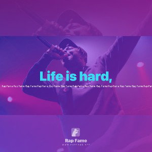 Life is hard,