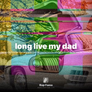 long live my dad