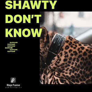 Shawty Don’t Know