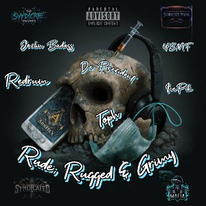 Rude, Rugged & Grimy ft. Jozlin Badass, YBMF, IcePik, Toph & Redrum