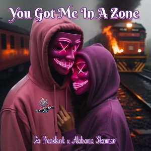 You Got Me In A Zone ft. Alabama Slammer