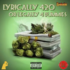 Lyrically 420 or Legally 4 Dummies 