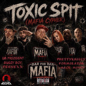 Toxic Spit (Mafia Cypher) ft. Mack Money, Feenexx, Pretty Krissy, BugzyBoy & The Formulator 