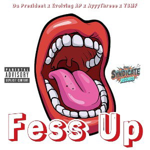 Fess Up ft. Evolving AP, AyyyThreee & YBMF