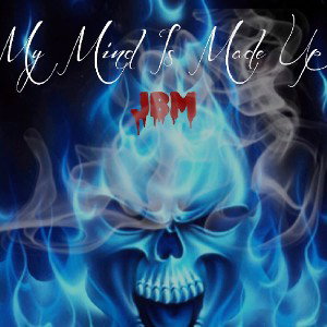 JBM - My Mind is Made Up {edited}