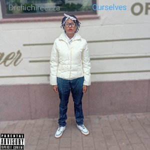 DRChichireezza Lyon-Ourselves feat Lil bad Tee