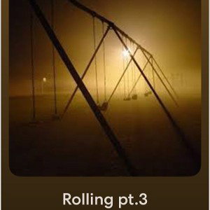 Rolling pt.3