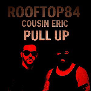 Rooftop84 featuring Cousin Eric "Pull Up"
